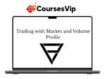 Price Action Volume Trader – Trading with Market and Volume Profile